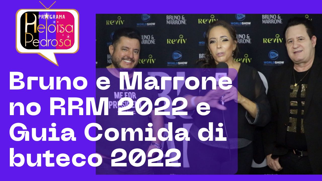 Bruno e Marrone no RRM 2022 e Guia de bares Comida di buteco parte 1