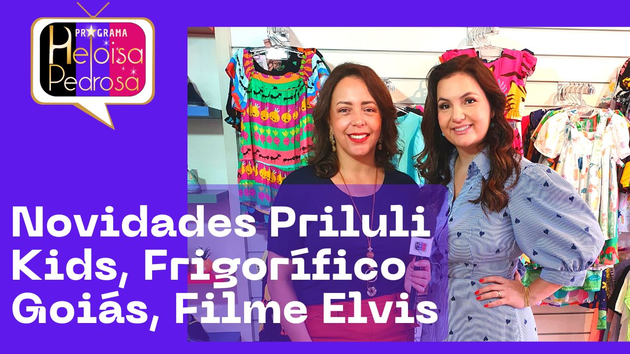 Novidades Priluli Kids, Frigorífico Goiás, Filme Elvis