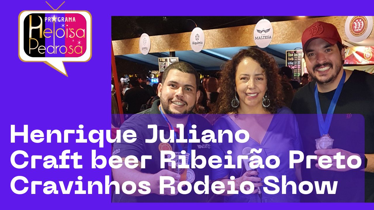 Henrique Juliano; Cravinhos Rodeio Show 2022; Craft beer Ribeirão Preto 2022