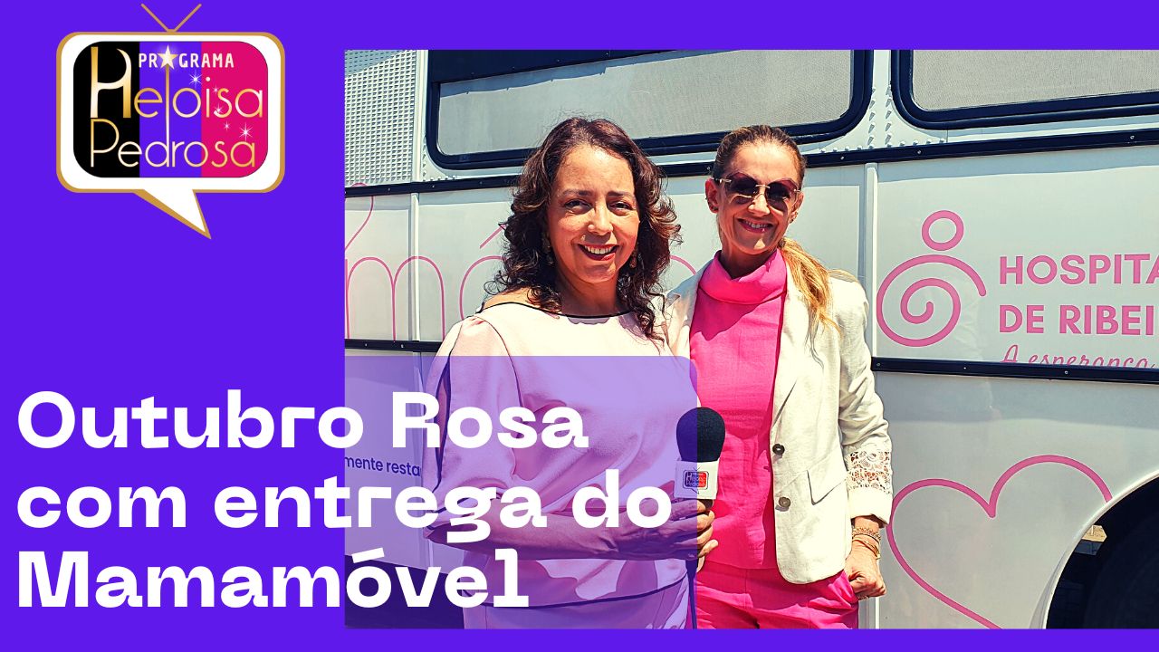 Outubro Rosa – entrega do Mamamóvel ao Hospital do Câncer de Ribeirão Preto