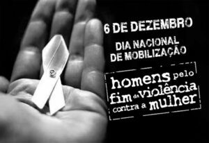 6 de dezembro: Dia Nacional de Mobilização dos Homens pelo Fim da Violência Contra as Mulheres