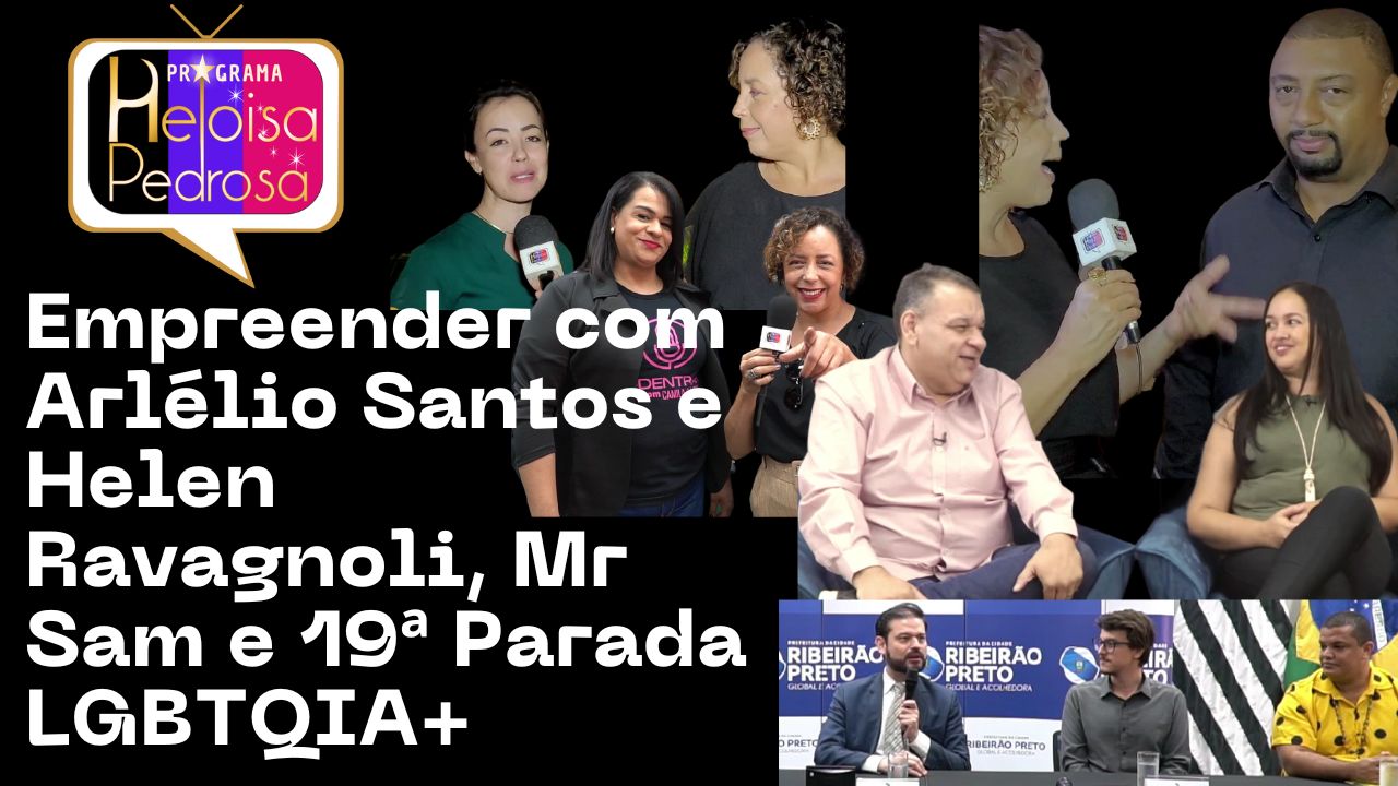 Empreender com Arlélio Santos e Helen Ravagnoli, Mr Sam e 19ª Parada LGBTQIA+