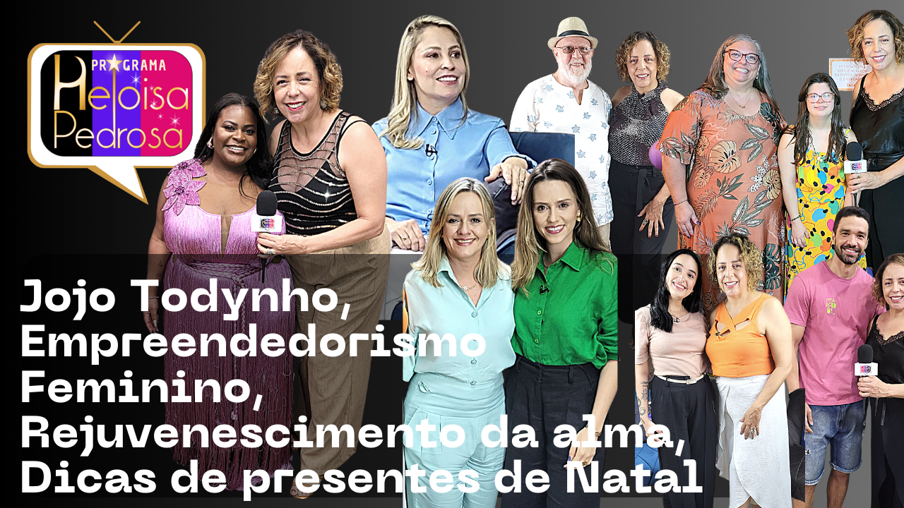 Jojo Todynho, Empreendedorismo Feminino, Rejuvenescimento da alma, Dicas de presentes de Natal