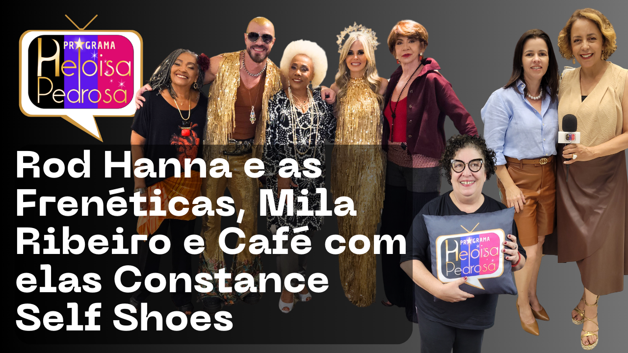 Rod Hanna e as Frenéticas nos 45 anos da Chatanooga e muito mais no Programa Heloisa Pedrosa