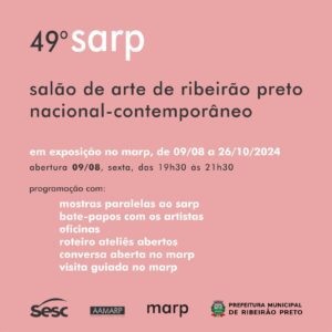 O 49º SARP – Salão de Arte de Ribeirão Preto Nacional-Contemporâneo começa nesta sexta-feira (9)