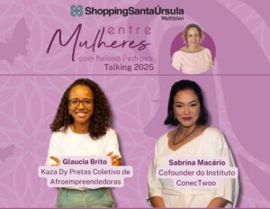 Terceiro encontro do projeto “Entre Mulheres” no ShoppingSantaÚrsula aborda afroempreendedorismo