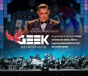 GEEK SINFÔNICO com maestro Adriano Machado: uma viagem musical de Star Wars a Harry Potter em uma noite épica