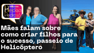 Mães falam sobre como criar filhos para o sucesso e muito mais no programa Heloisa Pedrosa