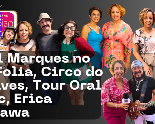 Bastidores do Circo Mágico do Chaves, Bell Marques no RP Folia e muito mais no Programa