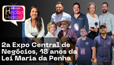 2a Expo Central de Negócios em Sertãozinho e muito mais no Programa Heloisa Pedrosa