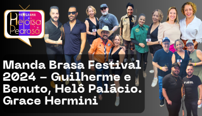 Manda Brasa 2024 com entrevista exclusiva de Guilherme e Benuto e muito mais.