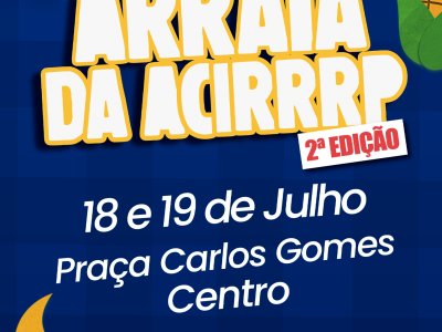 2º Arraiá da Acirp é neste fim de semana e traz shows gratuitos no Centro