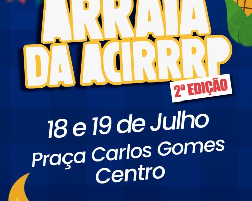 2º Arraiá da Acirp é neste fim de semana e traz shows gratuitos no Centro