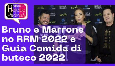 Bruno e Marrone no RRM 2022 e Guia de bares Comida di buteco parte 1
