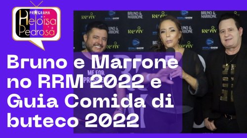 Bruno e Marrone no RRM 2022 e Guia de bares Comida di buteco parte 1