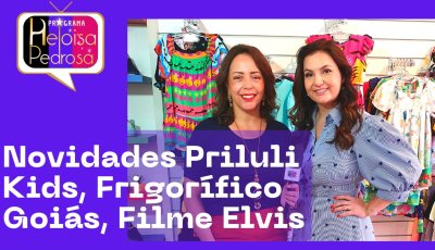 Novidades Priluli Kids, Frigorífico Goiás, Filme Elvis
