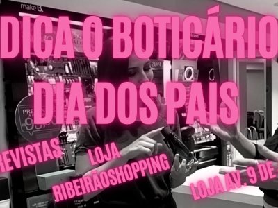 Dica Boticário – Dia dos pais