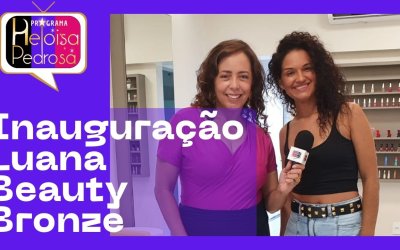 Inauguração espaço feminino Luana Beauty e Bronze