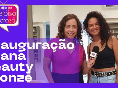 Inauguração espaço feminino Luana Beauty e Bronze