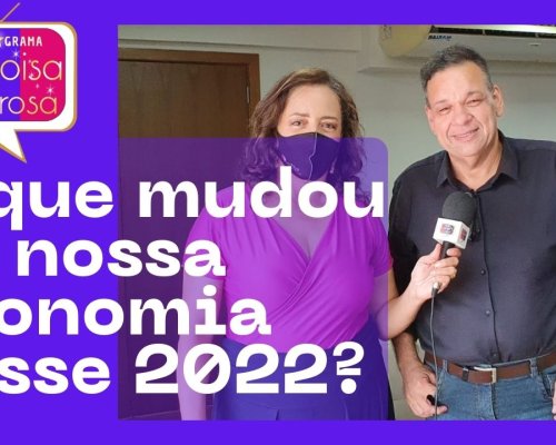 O que mudou na nossa economia nesse 2022?