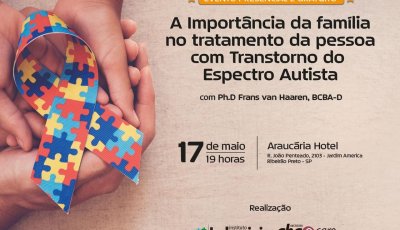 Evento gratuito debate a importância da família no tratamento da pessoa com Transtorno do Espectro Autista (TEA)