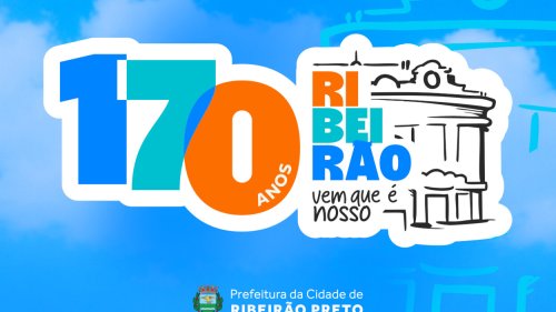 RIBEIRÃO 170 ANOS: COMEMORAÇÃO DURANTE O ANO TODO