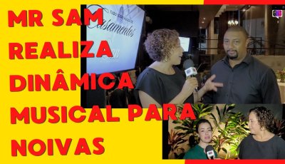 Mr Sam realiza  Dinâmica  Musical para noivas