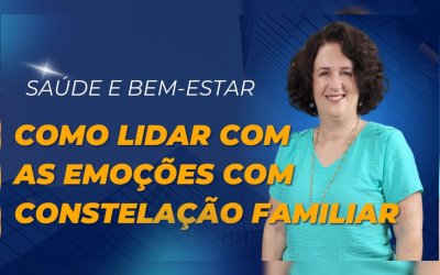 Como lidar com as emoções no Janeiro Branco com a Constelação Familiar por Janice Grave – Consteladora Familiar