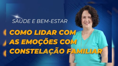 Como lidar com as emoções no Janeiro Branco com a Constelação Familiar por Janice Grave – Consteladora Familiar