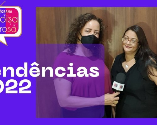 Tendências 2022 parte 2 e  Show Romaria:Trilhas da Fé