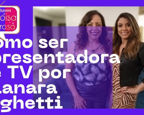 Como ser apresentadora de TV por Nianara Bighetti