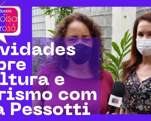 Novidades sobre Cultura e Turismo com Isa Pessotti
