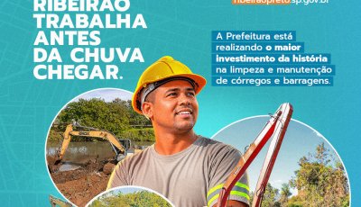 Prefeitura de Ribeirão amplia trabalho preventivo para reduzir impactos das chuvas