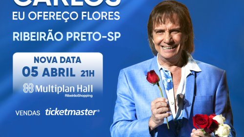 Transferência da data do Show de Roberto Carlos em Ribeirão Preto