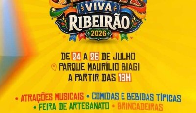 Arraiá Viva Ribeirão 2026 reúne cultura, gastronomia e solidariedade em três dias de festa