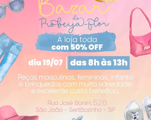 Bazar do Projeto Beija-Flor acontece em Sertãozinho neste sábado, dia 19