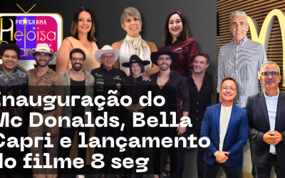 Inauguração do Mc Donalds, Bella Capri e lançamento do filme 8seg e muito mais