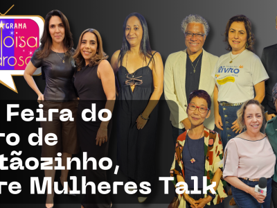 Entre Mulheres Talk “Mulheres que Escrevem, Vozes que Ecoam”