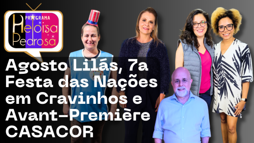 Agosto Lilás, 7a Festa das Nações em Cravinhos e muito mais!