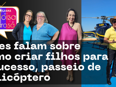 Mães falam sobre como criar filhos para o sucesso e muito mais no programa Heloisa Pedrosa