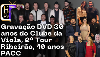 Gravação DVD de 30 anos Clube da Viola, Tour Ribeirão e muito mais