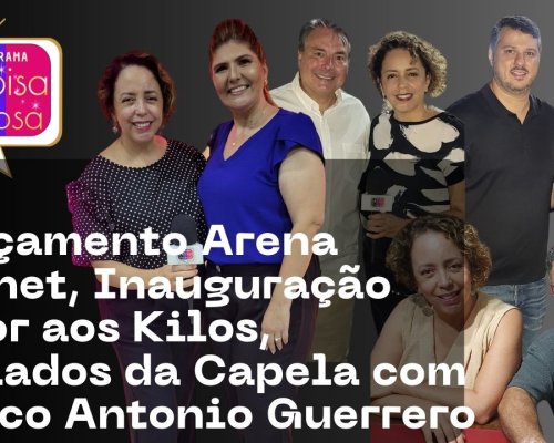 Lançamento Arena Nicnet, Inauguração Amor aos Kilos, Exilados da Capela com Marco Antonio Guerrero