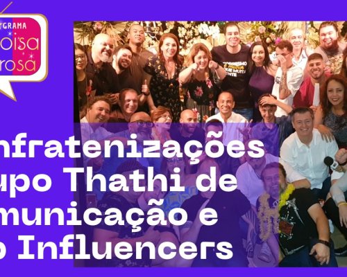 Confratenizações Grupo Thathi de Comunicação e Top Influencers
