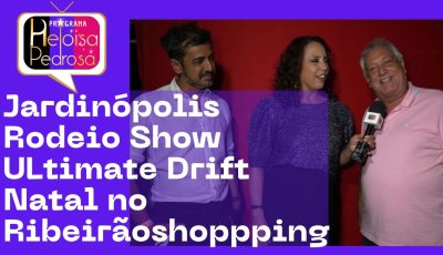 Jardinópolis Rodeio Show, Ultimate Drift e Natal no Ribeirãoshopping