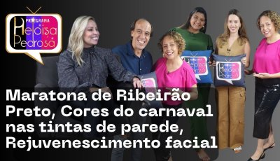 Maratona de Ribeirão Preto, Cores do carnaval nas tintas de parede, Rejuvenescimento facial