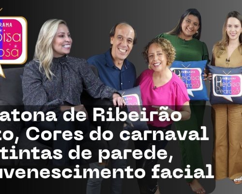 Maratona de Ribeirão Preto, Cores do carnaval nas tintas de parede, Rejuvenescimento facial