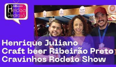Henrique Juliano; Cravinhos Rodeio Show 2022; Craft beer Ribeirão Preto 2022