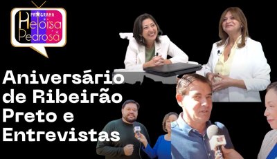 Aniversário de Ribeirão Preto e Entrevistas