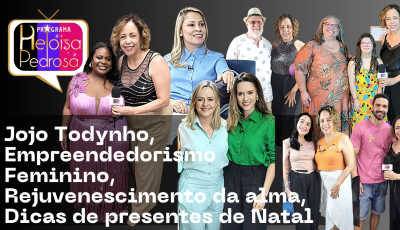 Jojo Todynho, Empreendedorismo Feminino, Rejuvenescimento da alma, Dicas de presentes de Natal
