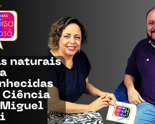 Curas naturais agora reconhecidas pela Ciência com Miguel Galli